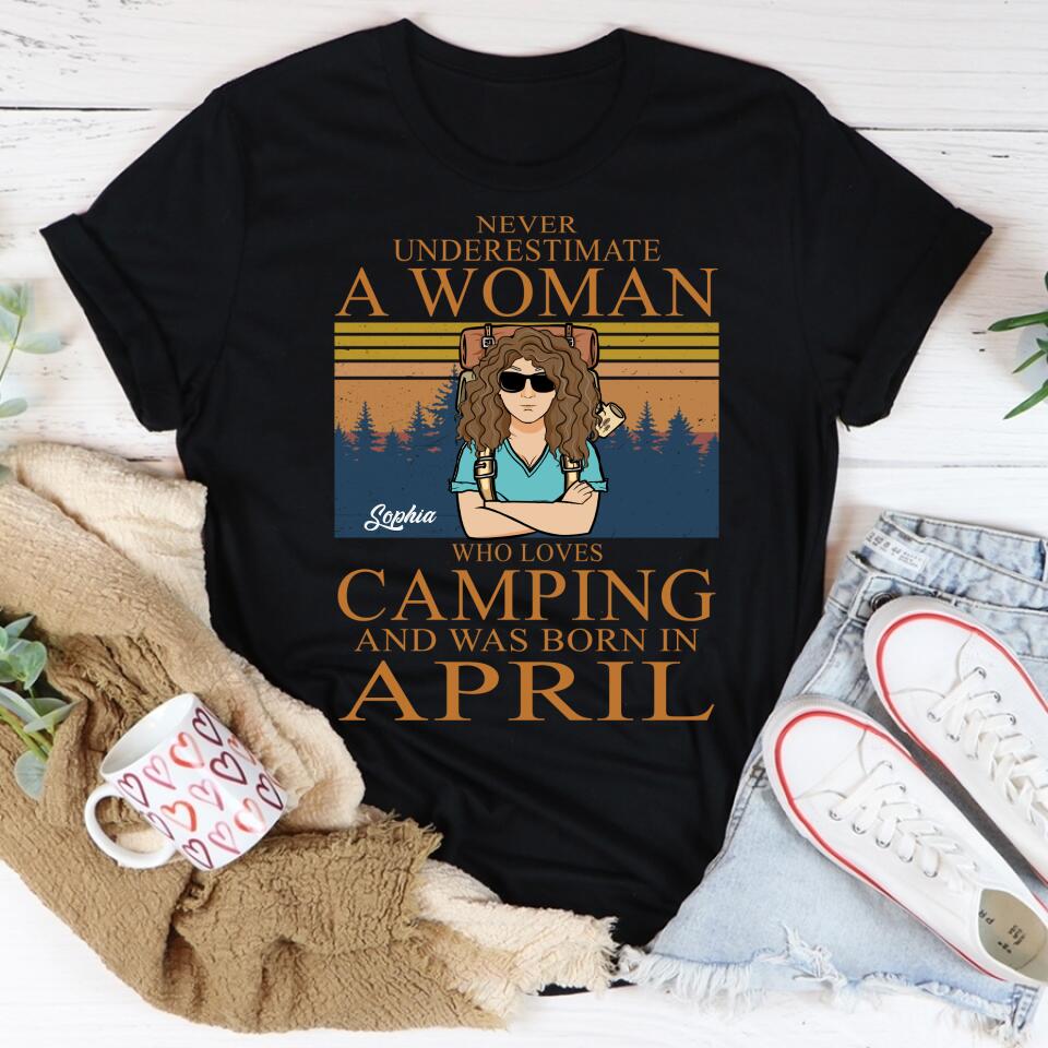 April Birthday Shirt, Custom Birthday Shirt, Camping Birthday Shirt, Never underestimate a Woman Who Loves Camping, Campers Gift, Camping Lover Unisex Cotton T Shirt