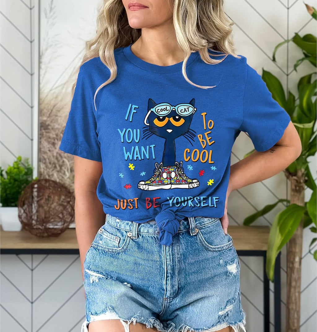 Autism Awareness Shirt for Women If You Want to Be Cool Just Be Yourself T-Shirt Casual Autistic Support Tee Tops