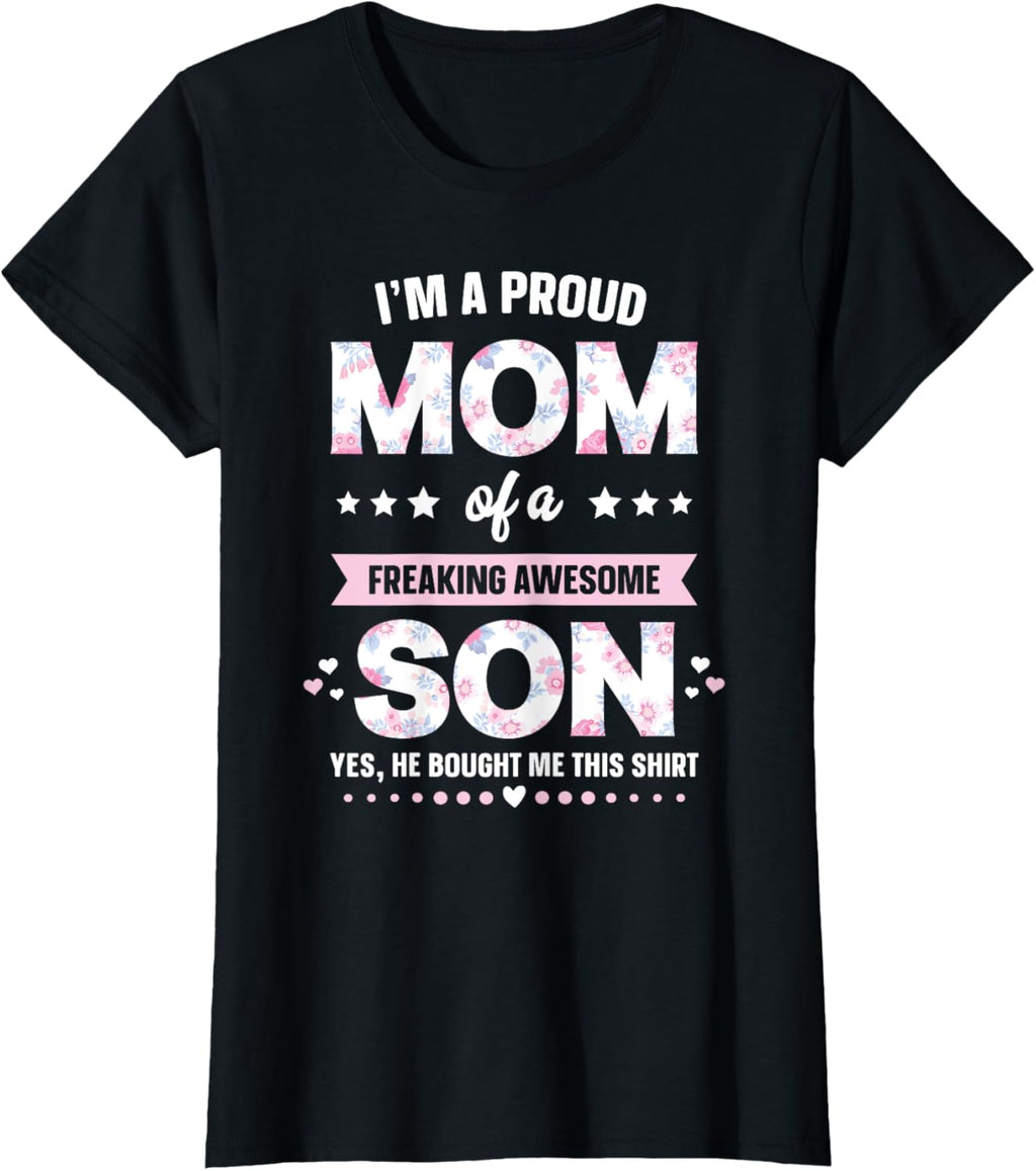 I'm A Proud Mom Shirt Gift From Son To Mom Funny Mothers Day Mother Shirt