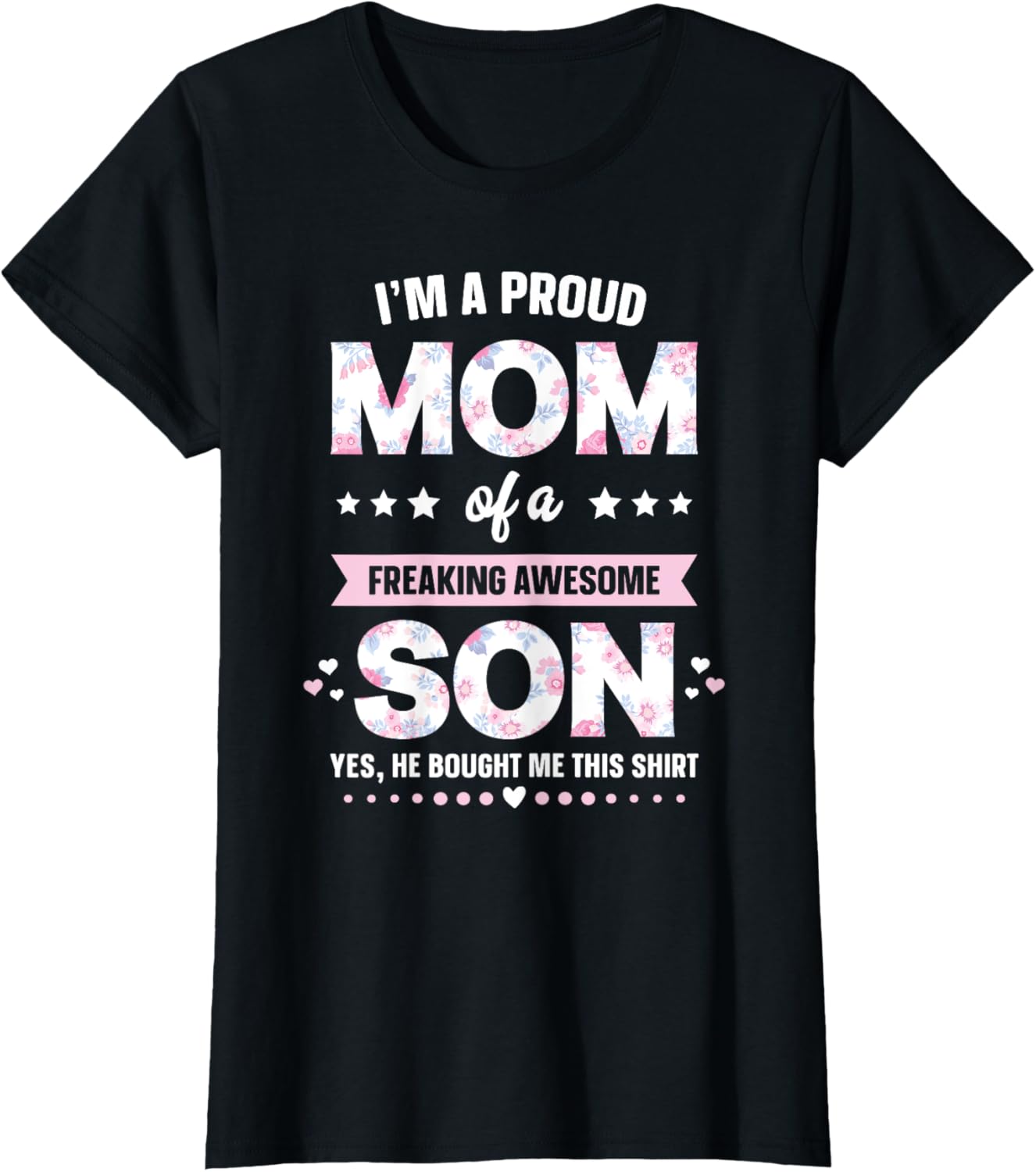 I'm A Proud Mom Shirt Gift From Son To Mom Funny Mothers Day Mother Shirt
