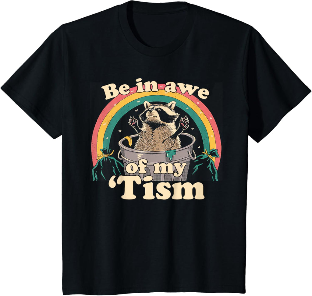 Autism Funny Be In Awe Of My 'Tism Meme Autistic Raccoon