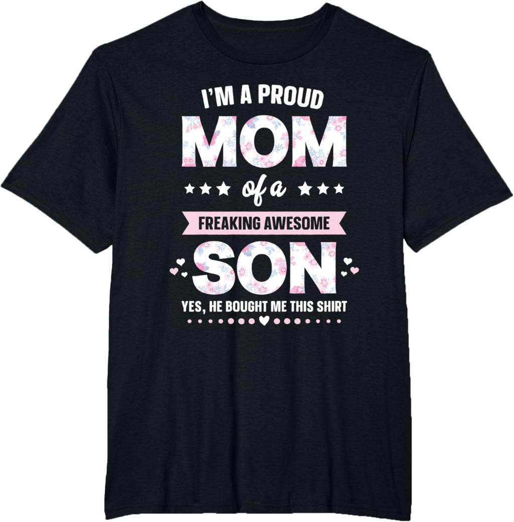 I'm A Proud Mom Shirt Gift From Son To Mom Funny Mothers Day Mother Shirt