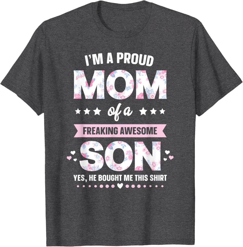 I'm A Proud Mom Shirt Gift From Son To Mom Funny Mothers Day Mother Shirt