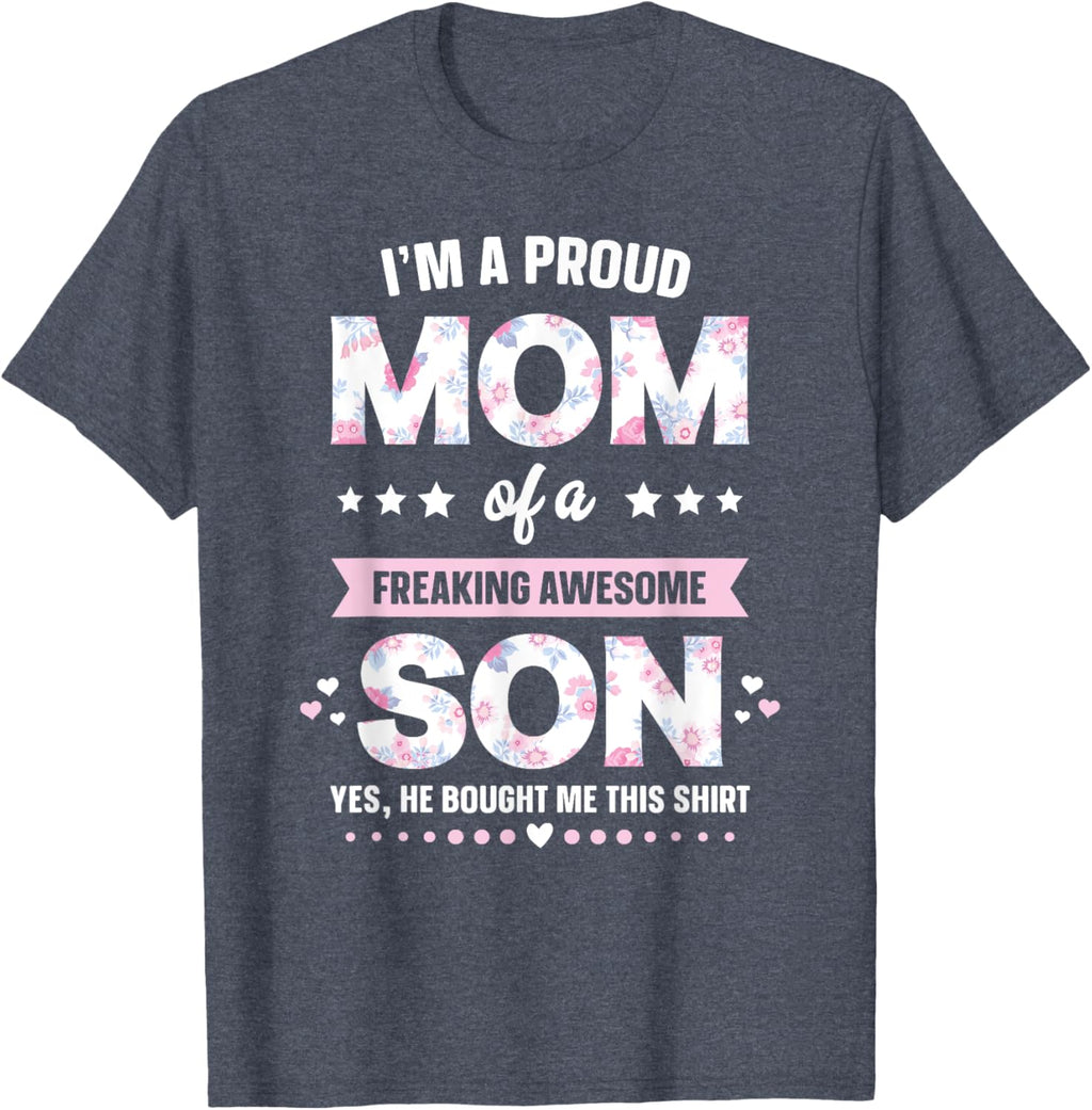 I'm A Proud Mom Shirt Gift From Son To Mom Funny Mothers Day Mother Shirt