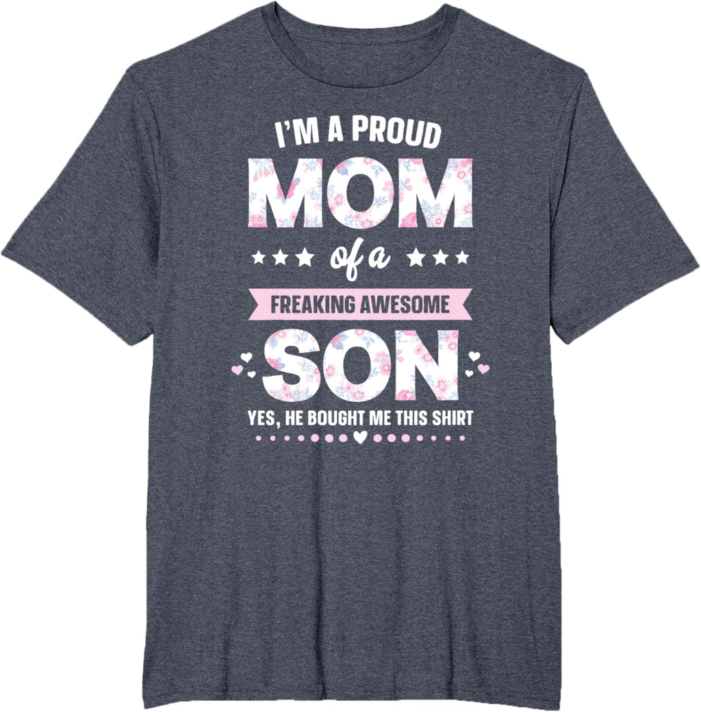 I'm A Proud Mom Shirt Gift From Son To Mom Funny Mothers Day Mother Shirt